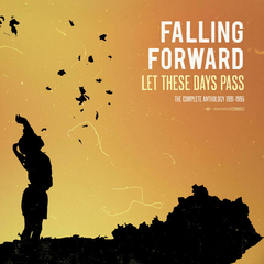 FALLING FORWARD "LET THESE DAYS PASS: THE COMPLETE ANTHOLOGY 1991-1995"