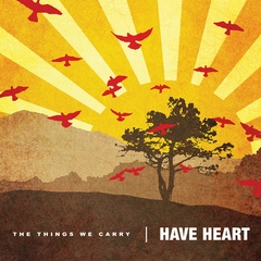 HAVE HEART "THE THINGS WE CARRY" - CD