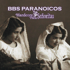 BBS PARANOICOS "HARDCORE PARA SEÑORITAS" - CD