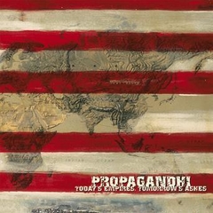 PROPAGANDHI "TODAY'S EMPIRES, TOMORROW'S ASHES: 20TH ANNIVERSARY EDITION"