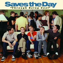 SAVES THE DAY "THROUGH BEING COOL"