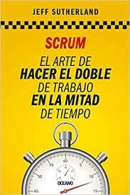 SCRUM: El arte de hacer el doble de trabajo en la mitad de tiempo