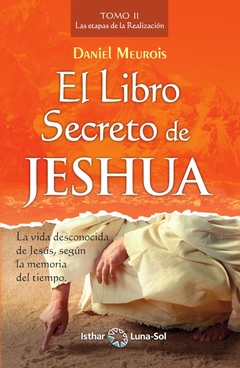 LIBRO SECRETO DE JESHUA - TOMO 2 LAS ETAPAS DE LA REALIZACION