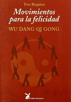 MOVIMIENTOS PARA LA FELICIDAD. WU DANG QI GONG