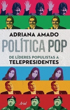 POLITICA POP DE LIDERES POPULISTAS