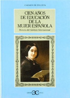 CIEN AÑOS DE EDUCACIÓN DE LA MUJER ESPAÑOLA .
