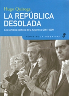 LA REPÚBLICA DESOLADA, LOS CAMBIOS POLÍTICOS DE LA ARGENTINA (2001-2009)