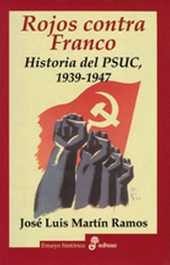 ROJOS CONTRA FRANCO. HISTORIA DEL PSUC 1939-1947