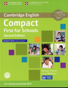 COMPACT FIRST FOR SCHOOLS 2ND EDITION SB WITHOUT KEY - Lema Libros
