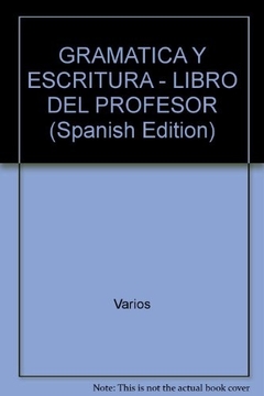 GRAMÁTICA Y ESCRITURA. LIBRO DEL PROFESOR