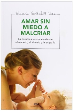 AMAR SIN MIEDO A MALCRIAR