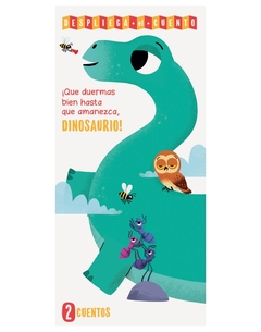 DESPLIEGA EL CUENTO ¡QUE DUERMAS BIEN HASTA QUE AMANEZCA, DINOSAURIO!