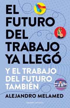 EL FUTURO DEL TRABAJO YA LLEGÓ Y EL TRABAJO DEL FUTURO TAMBIÉN