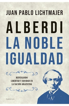 ALBERDI LA NOBLE IGUALDAD