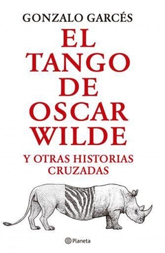 EL TANGO DE OSCAR WILDE Y OTRAS HISTORIAS CRUZADAS - comprar online