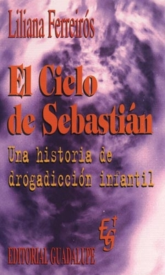 EL CIELO DE SEBASTIAN, UNA HISTORIA DE DROGADICCION INFANTIL