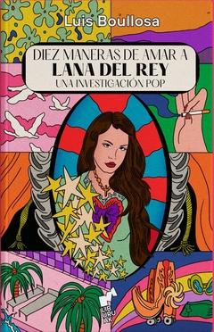 DIEZ MANERAS DE AMAR A LANA DEL REY. UNA INVESTIGACION POP