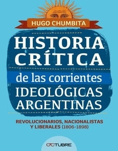 HISTORIA CRÍTICA DE LAS CORRIENTES IDEOLÓGICAS ARGENTINAS