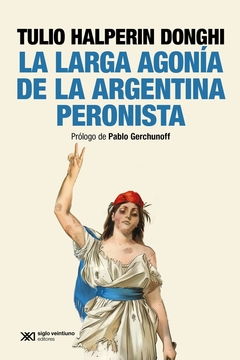 LA LARGA AGONÍA DE LA ARGENTINA PERONISTA