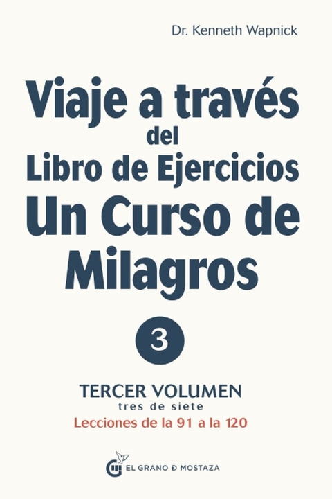 VIAJE A TRAVÉS DEL LIBRO DE EJERCICIOS DE UN CURSO DE MILAGROS - TERCER VOLUMEN