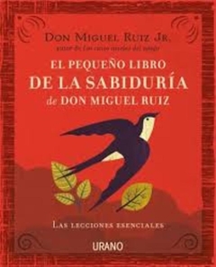 PEQUEÑO LIBRO DE LA SABIDURIA DE DON MIGUEL RUIZ E