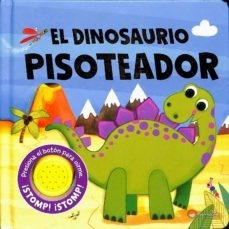 EL DINOSAURIO PISOTEADOR (LIBRO CON SONIDO)