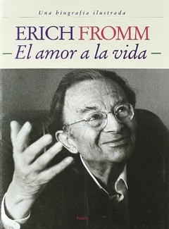 ERICH FROMM EL AMOR A LA VIDA