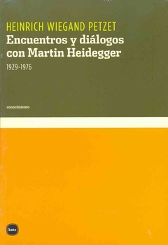 ENCUENTROS Y DIALOGOS CON MARTIN HEIDEGGER