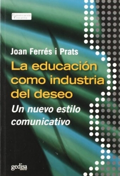 EDUCACION COMO INDUSTRIA DEL DESEO LA