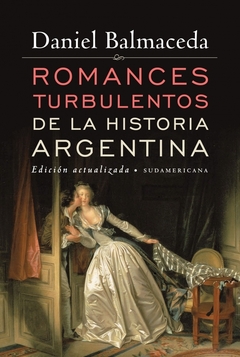 ROMANCES TURBULENTOS DE LA HISTORIA ARGENTINA