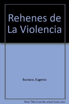 REHENES DE LA VIOLENCIA