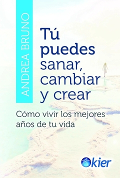 TU PUEDES SANAR CAMBIAR Y CREAR