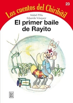 PRIMER BAILE DE RAYITO CUENTOS DEL CHIRIBITIL