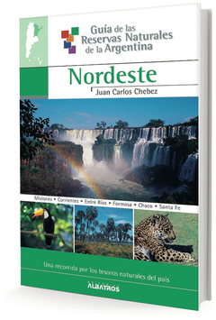 NORDESTE - GUIA DE RESERVAS NATURALES DE LA ARGENTINA