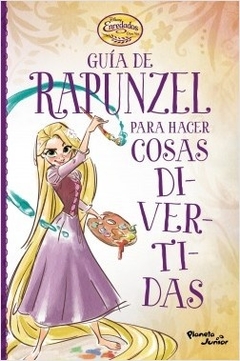 ENREDADOS GUIA DE RAPUNZEL PARA HACER COSAS DIVERT