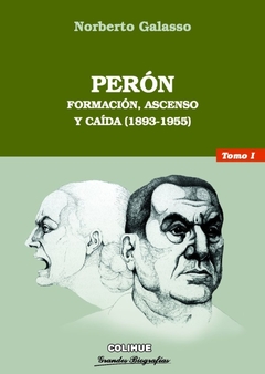 PERON FORMACION ASCENSO Y CAIDA TOMO 1