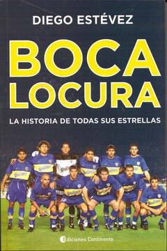 BOCA LOCURA LA HISTORIA DE TODAS SUS ESTRELLAS