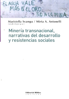 MINERIA TRANSNACIONAL NARRATIVAS DEL DESARROLLO Y RESISTENCIAS