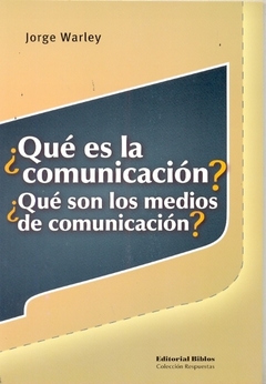 QUE ES LA COMUNICACION ? QUE SON LOS MEDIOS