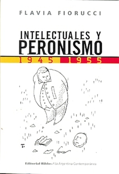 INTELECTUALES Y PERONISMO 1945 1955
