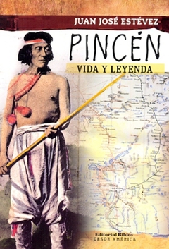 PINCEN VIDA Y LEYENDA