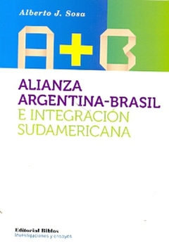 ALIANZA ARGENTINA BRASIL E INTEGRACION SUDAMERICAN