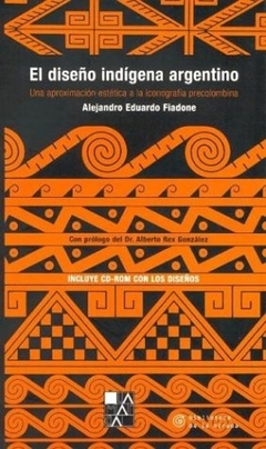 EL DISEÑO INDIGENA ARGENTINO (CON CD ROM)