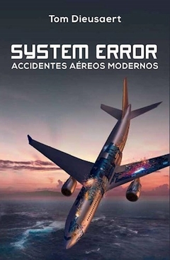 SYSTEM ERROR ACCIDENTES AEREOS MODERNOS