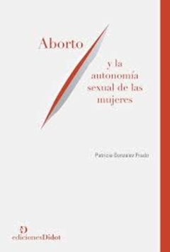 ABORTO Y LA AUTONOMIA SEXUAL DE LAS MUJERES