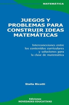 JUEGOS Y PROBLEMAS PARA CONSTRUIR IDEAS MATEMATICA