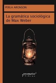 GRAMATICA SOCIOLOGICA DE MAX WEBER LA
