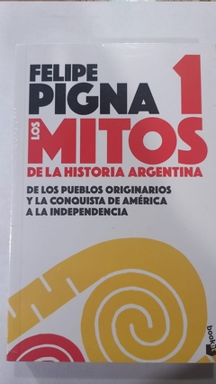 LOS MITOS DE LA HISTORIA ARGENTINA TOMO 1