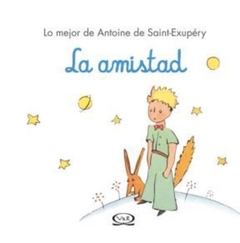 AMISTAD LA LO MEJOR DE SAINT EXUPERY