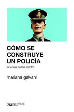 COMO SE CONSTRUYE UN POLICIA